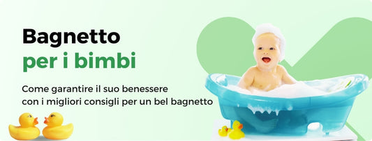 BAGNETTO PER I BIMBI: COME RENDERLO UN’ESPERIENZA SICURA E GIOIOSA