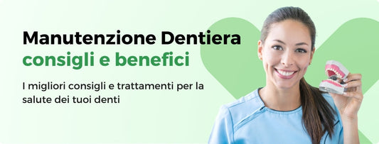 MANUTENZIONE DELLA DENTIERA: CONSIGLI E BENEFICI