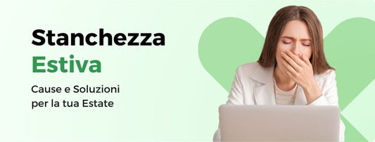 STANCHEZZA IN ESTATE: ECCO COME RITROVARE L’ENERGIA